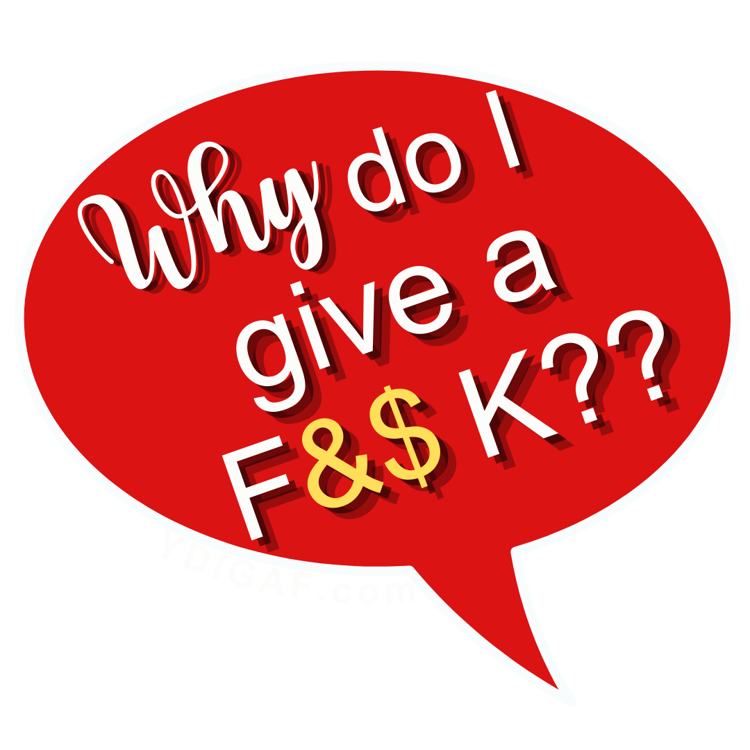 Why do I give a F&$K?? podcast